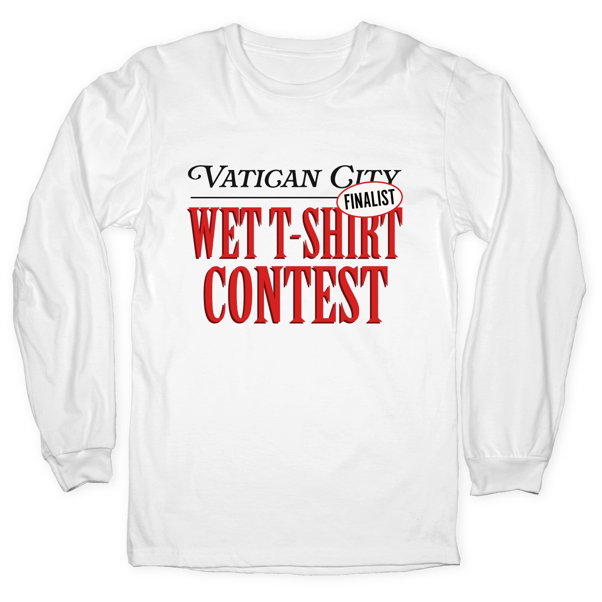 Vatican Wet T Shirt Contest Finalist Longsleeve Tee